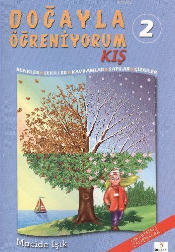 Doğayla Öğreniyorum 2: Kış; Renkler - Şekiller - Kavramlar - Sayılar - Çigiler - Çıkartmalı Çalışmalar