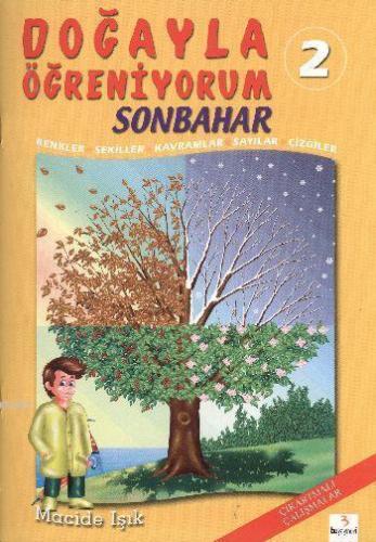 Doğayla Öğreniyorum 2: Sonbahar; Renkler - Şekiller - Kavramlar - Sayılar - Çizgiler - Çıkartmalı Çalışmalar