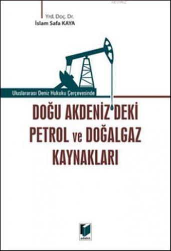 Doğu Akdeniz'deki Petrol ve Doğalgaz Kaynakları; Uluslararası Deniz Hu