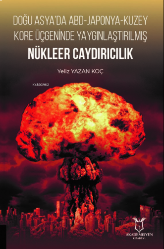 Doğu Asya’da ABD-Japonya - Kuzey Kore Üçgeninde Yaygınlaştırılmış Nükleer Caydırıcılık