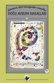 Doğu Avrupa Masalları; Dünyanın Dört Bucağından Masallar