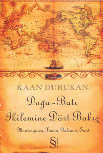 Doğu-Batı İkilemine Dört Bakış ;Montesquieu, Fanon, Galeano, Said