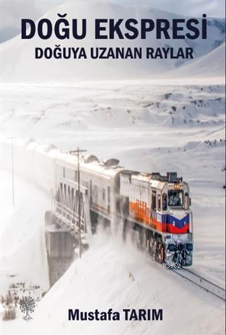 Doğu Ekspresi Doğuya Uzanan Raylar