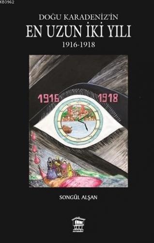 Doğu Karadeniz'in En Uzun İki Yılı; 1916 - 1918