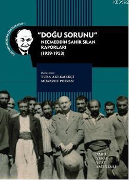 Doğu Sorunu (1939-1953); Necmeddin Sahir Sılan Raporları