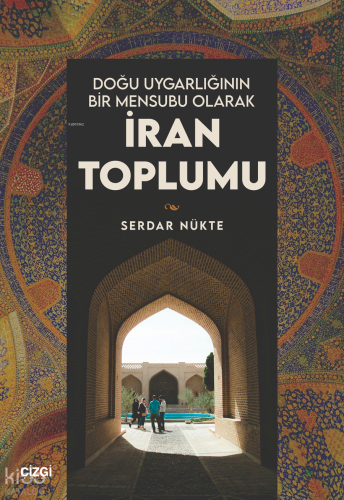 Doğu Uygarlığının Bir Mensubu Olarak İran Toplumu