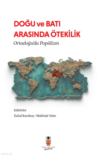 Doğu ve Batı Arasında Ötekilik;Ortadoğu’da Popülizm