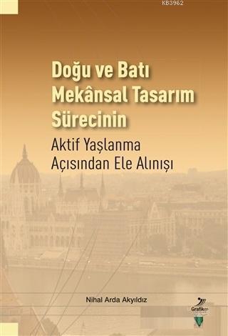 Doğu ve Batı Mekansal Tasarım Sürecinin Aktif Yaşlanma Açısından Ele Alınışı