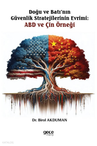 Doğu ve Batı’nın  Güvenlik Stratejilerinin Evrimi:  ABD ve Çin Örneği