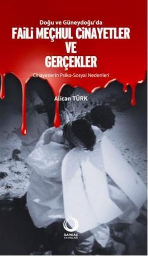 Doğu ve Güneydoğuda Faili Meçhul Cinayetler ve Gerçekler