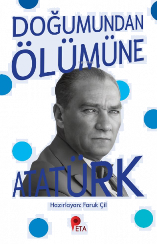 Doğumundan Ölümüne Atatürk
