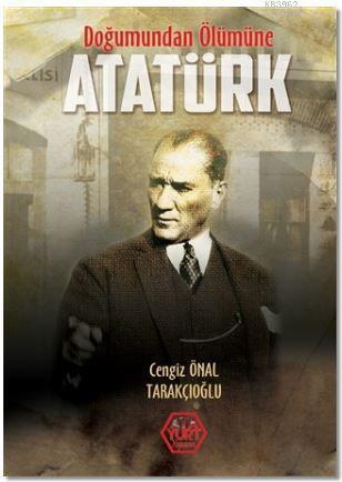 Doğumundan Ölümüne Atatürk
