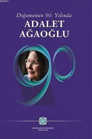 Doğumunun 90. Yılında Adalet Ağaoğlu