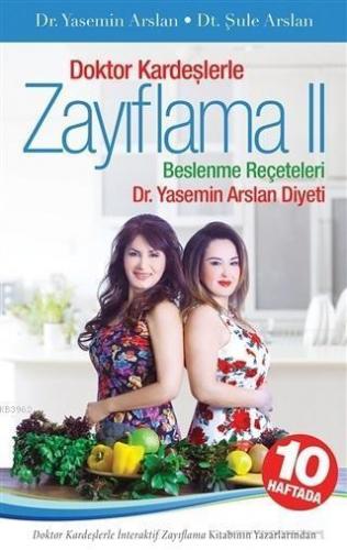Doktor Kardeşlerle Zayıflama 2; Beslenme Reçeteleri Dr. Yasemin Arslan Diyeti