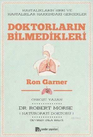 Doktorların Bilmedikleri; Hastalıkların Sırrı ve Hastalıklar Hakkındaki Gerçekler