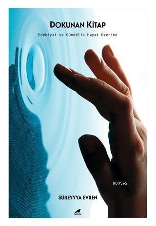 Dokunan Kitap; Edebiyat ve Gündelik Hayat Üzerine