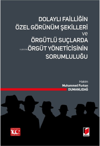 Dolaylı Failliğin Özel Görünüm Şekilleri ve Örgütlü Suçlarda Örgüt Yöneticisinin Sorumluluğu