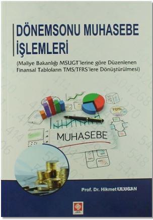 Dönemsonu Muhasebe İşlemleri; Maliye Bakanlığı MSUGT'lerine göre Düzenlenen Finansal Tabloların TMS/TFRS'lere Dönüştürülmesi