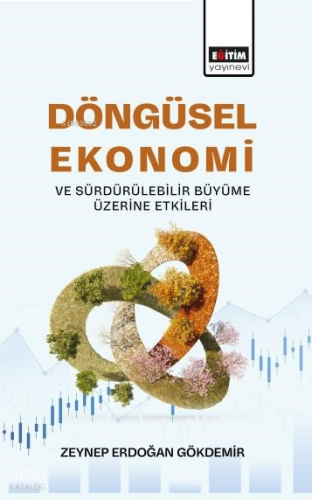 Döngüsel Ekonomi ve Sürdürülebilir Büyüme Üzerine Etkileri