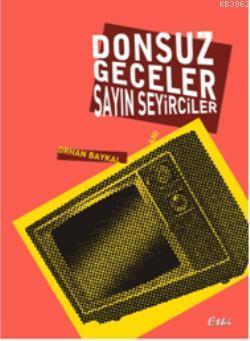 Donsuz Geceler Sayın Seyirciler