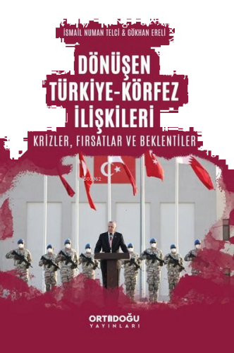 Dönüşen Türkiye - Körfez İlişkileri: Krizler - Fırsatlar ve Beklentiler
