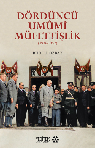 Dördüncü Umûmi Müfettişlik;(1936-1952)