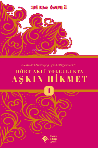 Dört Akli Yolculukta Aşkın Hikmet (Esfârü’l Erbaa)