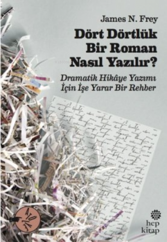 Dört Dörtlük Bir Roman Nasıl Yazılır?;Dramatik Hikaye Yazımı İçin İşe Yarar Bir Rehber