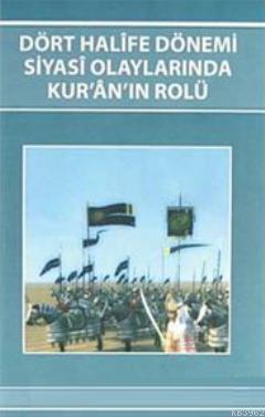 Dört Halife Dönemi Siyasi Olaylarında Kur'an'ın Rolü