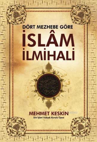 Dört Mezhebe Göre İslâm İlmihali