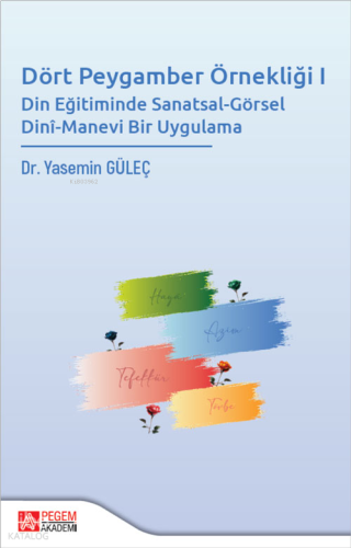 Dört Peygamber Örnekliği I - Din Eğitiminde Sanatsal-Görsel Dini-Manevi Bir Uygulama