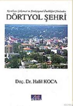 Dörtyol Şehri; Kuruluşu Gelişmesi ve Fonksiyonel Özellikleri Yönünden