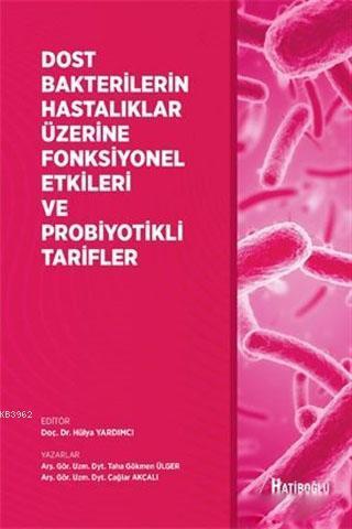 Dost Bakterilerin Hastalıklar Üzerine Fonksiyonel Etkileri ve Probiyotikli Tarifler