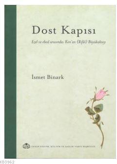 Dost Kapısı  Ezel ve Ebed Arasında Kenan (Rifai) Büyükaksoy