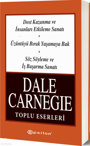Dost Kazanma ve İnsanları Etkileme Sanatı - Üzüntüyü Bırak Yaşamaya Ba