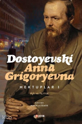 Dostoyevski Anna Grigoryevna Mektuplar I-II;Aşk ve Kumar (Cilt 1) - Geciken Şöhret (Cilt 2)