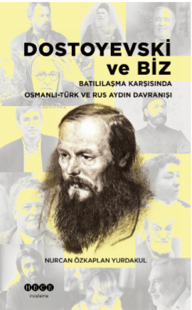 Dostoyevski Ve Biz ;Batılılaşma Karşısında  Osmanlı -Türk Ve Rus Aydın Davranışı