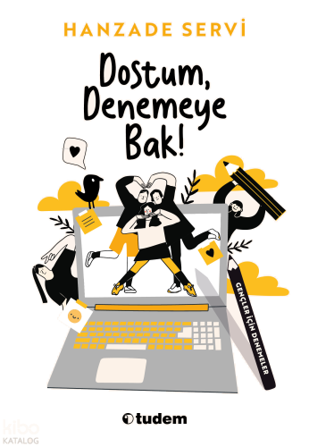 Dostum, Denemeye Bak