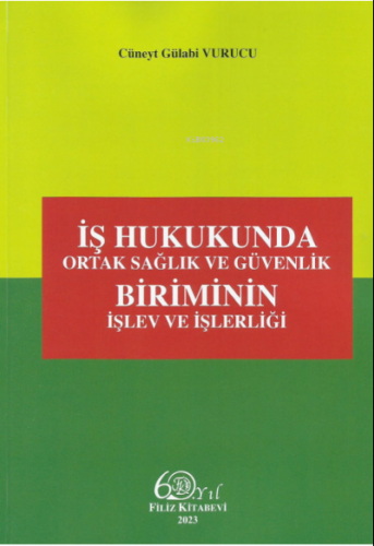 Dosyayı görüntüleyin İş Hukukunda Ortak Sağlık ve Güvenlik Biriminin İşlev ve İşlerliği
