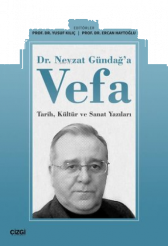 Dr. Nevzat Gündağ'a Vefa Tarih, Kültür ve Sanat Yazıları