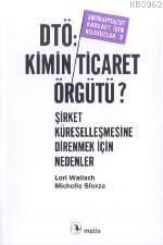 Dtö: Kimin Ticaret Örgütü?; Şirket Küreselleşmesine Direnmek İçin Nedenler