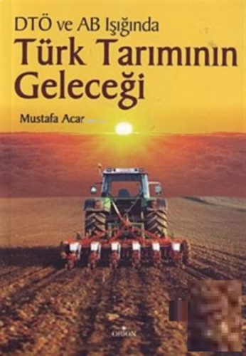 DTÖ ve AB Müzakereleri Işığında Türk Tarımının Geleceği