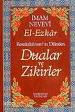 Dualar ve Zikirler - El- Ezkar Resullah'ın Dilinde