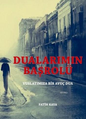 Dualarımın Başrolü