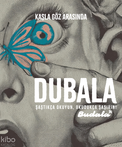 Dubala;Kaşla Göz Arasında