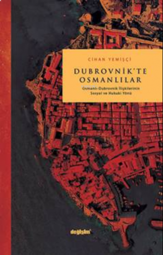 Dubrovnik'te Osmanlılar;Osmanlı Dubrovnik İlişkilerinin Sosyal ve Huku