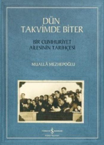 Dün Takvimde Biter; Bir Cumhuriyet Ailesinin Tarihçesi