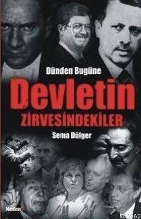 Dünden Bugüne Devletin Zirvesindekiler