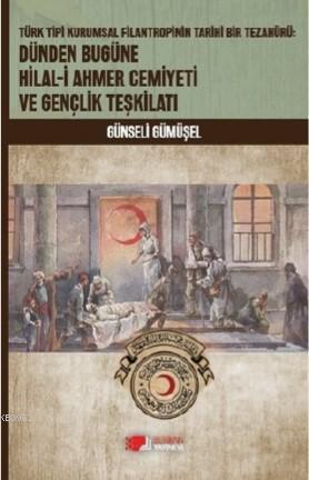 Dünden Bugüne Hilal - i Ahmer Cemiyeti ve Gençlik  Teşkilatı