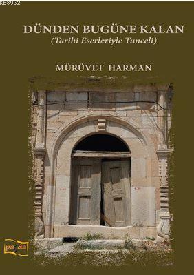 Dünden Bugüne Kalan; Tarihi Eserleriyle Tunceli